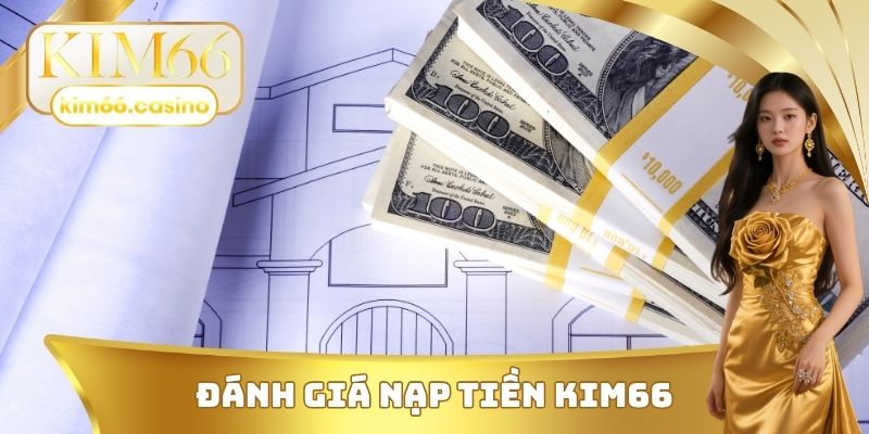 Đánh giá nạp tiền KIM66