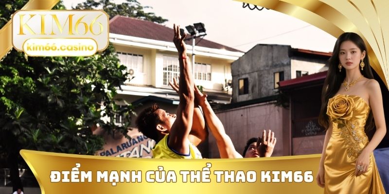 Điểm mạnh của thể thao KIM66