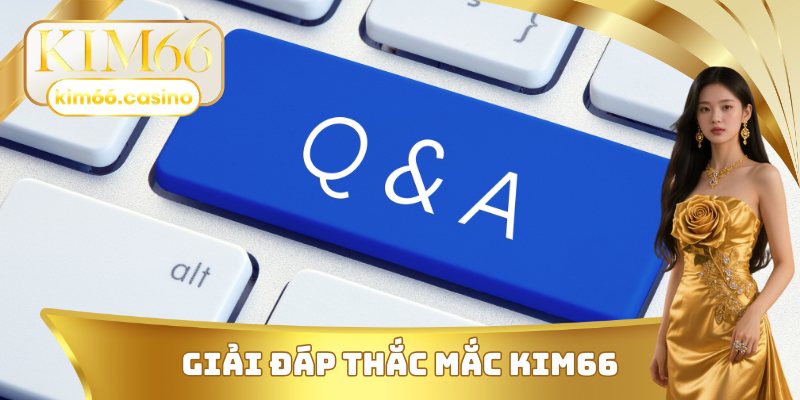 Giải đáp thắc mắc KIM66