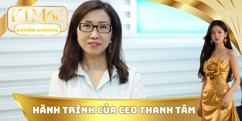 Hành trình của CEO Thanh Tâm