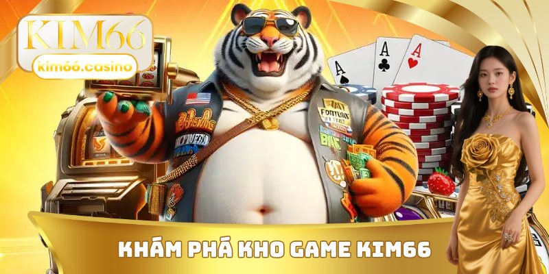 Khám phá kho game KIM66