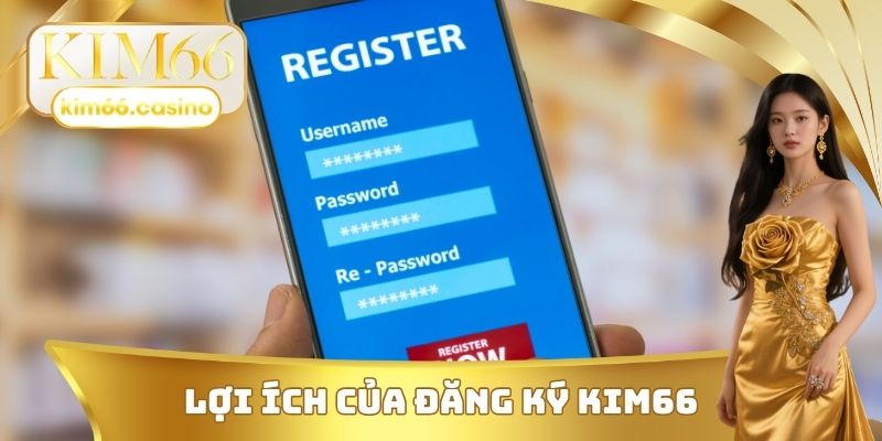 Lợi ích của đăng ký KIM66