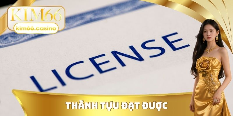 Thành tựu đạt được đến từ giấy phép hoạt động